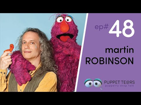 Puppet Tears, ep 048 — Martin Robinson returns to talk Helpsters, Puppet History, + more!