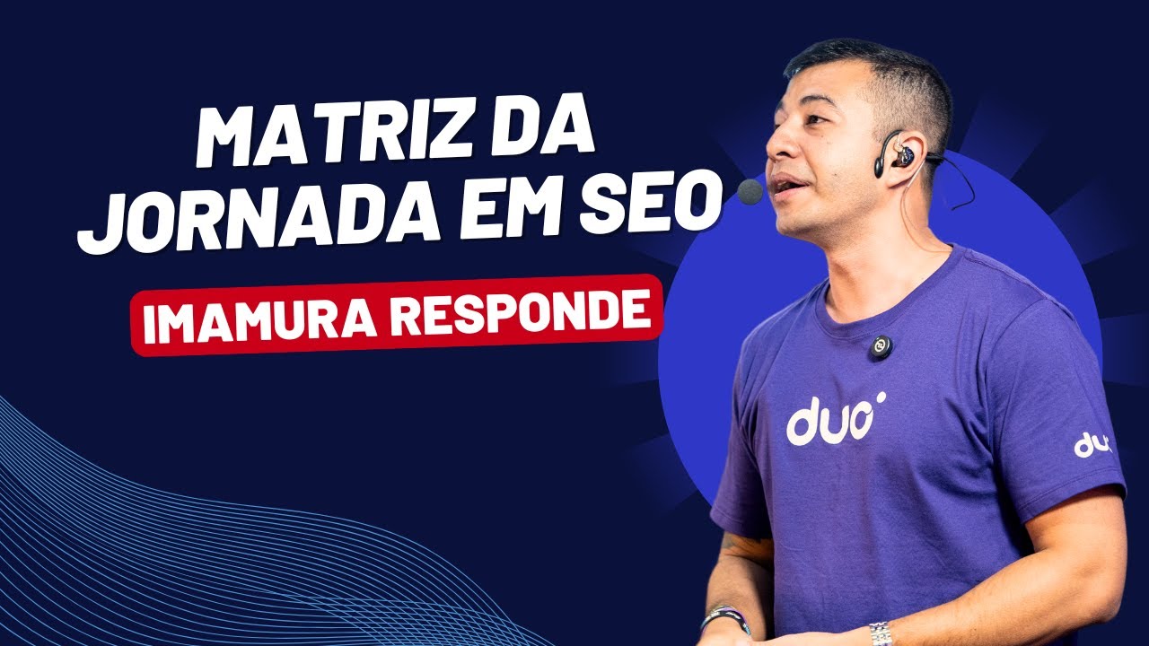 Matriz da Jornada em SEO | Imamura Responde #78
