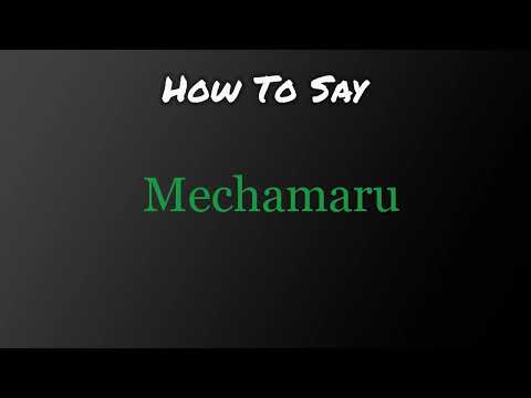 How To Pronounce Mechamaru? Name Definition & Pronunciation Guide
