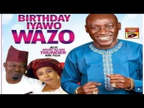 HAPPY BIRTHDAY IYAWO WAZO, LATEST MURI THUNDER LIVE SHOW