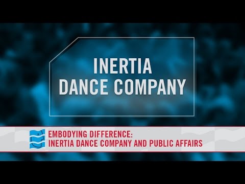 Embodying Difference: Inertia Dance Company and Public Affairs