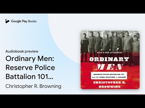 Ordinary Men: Reserve Police Battalion 101 and… by Christopher R. Browning · Audiobook preview