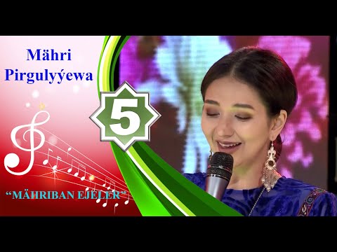 Mähri Pirgulyýewa - Mähriban ejeler