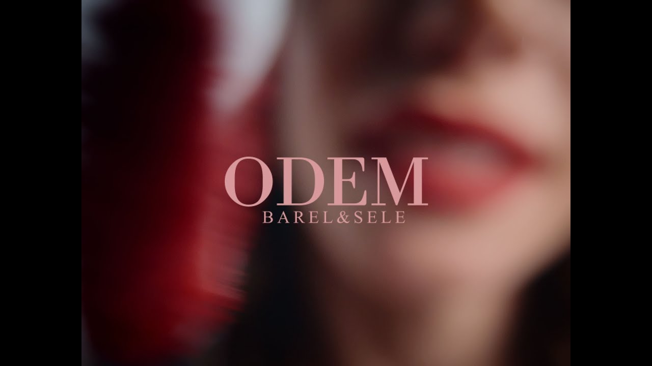 Barel & Sele (Odem - Music Video)