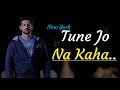Tune Jo Na Kaha Full Song New York Mohit Chauhan John Abraham Katrina Kaif Neil Nitin Lyrics