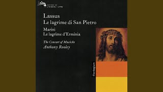 Lassus: Le Lagrime di San Pietro: XI. E non fu il pianto suo