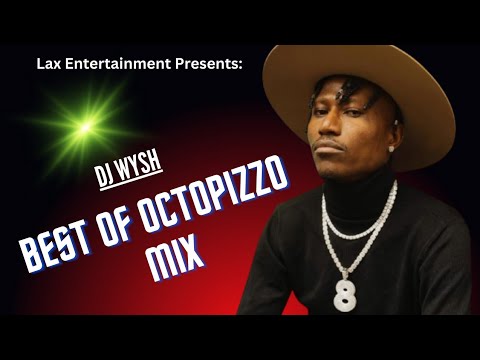 BEST OF OCTOPIZZO MIX BY DJ WYSH Ft Amina, Sage, Boutross, Barack Jacuzzi, MI, Muthoni DQ