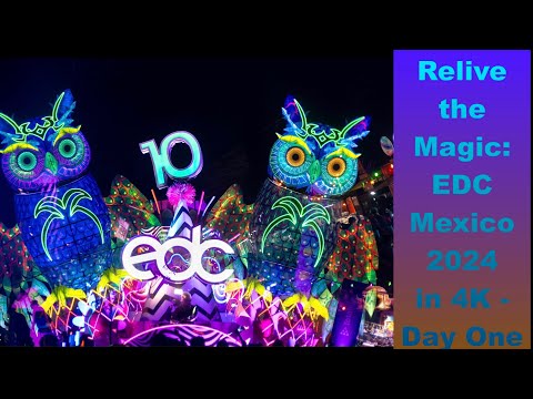 EDC  (Electric Daisy Carnival) Mexico 2024 - Day 1: Relive the Magic #4k  #edcmx