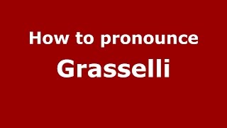 How to pronounce Grasselli
