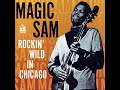 Magic Sam - Rockin' Wild In Chicago (Full Album)