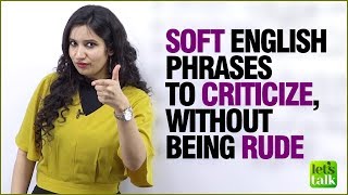 Soft / Polite English Phrases To Criticise Without Being Rude | Improve English Speaking By Michelle