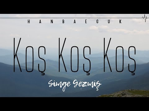 Simge Gezmiş - Koş Koş Koş (lyrics)