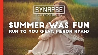 Summer Was Fun - Run To You (feat. Meron Ryan)