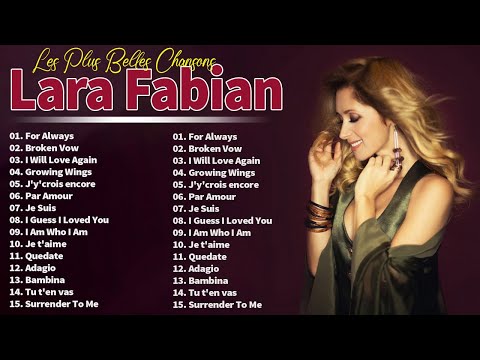 Lara Fabian Album Complet – Les Plus Belles Chansons de Lara Fabian Album – Lara Fabian Best Of