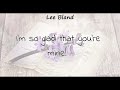Lee Bland - I'm So Glad That You're Mine