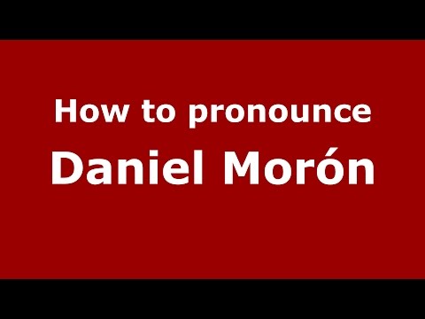 How to pronounce Daniel Morón (Spanish/Argentina) - PronounceNames.com