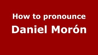 How to pronounce Daniel Morón