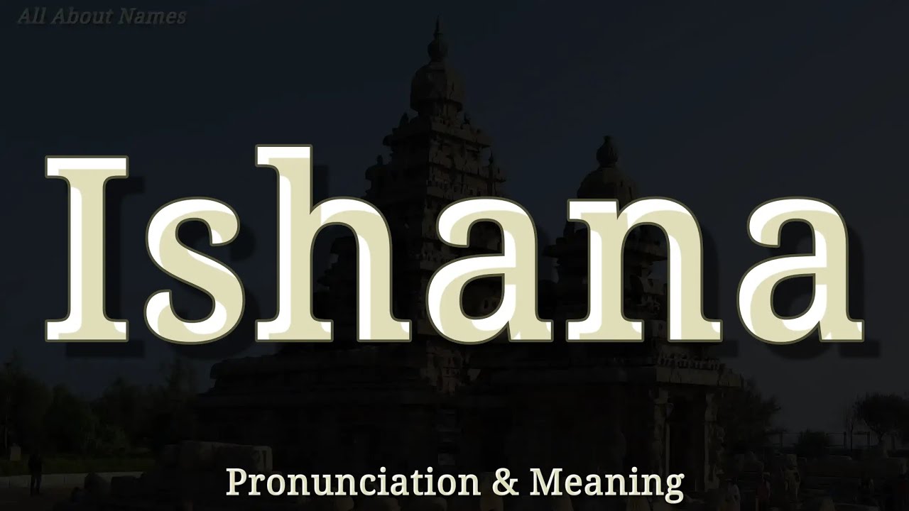 Ishana - Pronunciation and Meaning