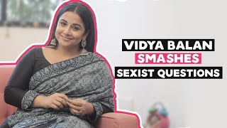 Vidya Balan Smashes These Sexist Questions  Tumhar