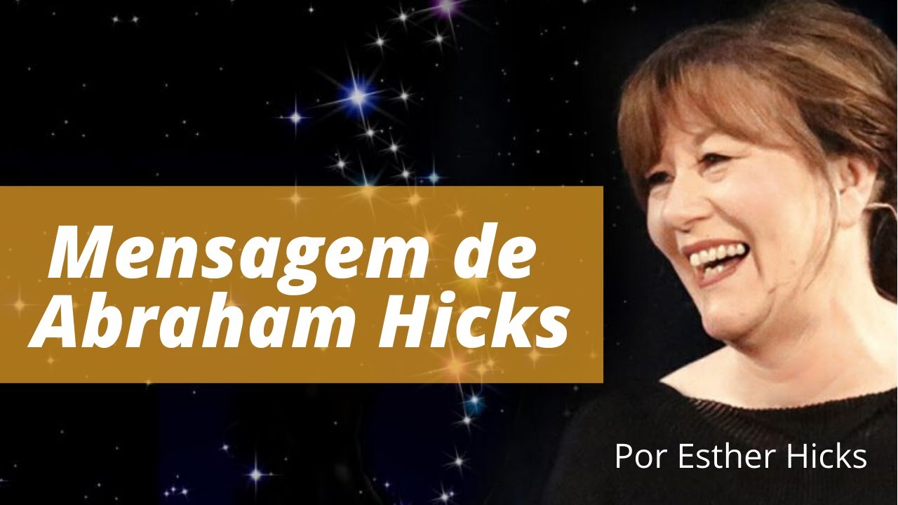 Abraham Hicks Message By Esther Hicks