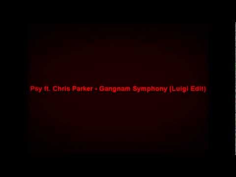 Psy ft. Chris Parker - Gangnam Symphony (Luigi Edit)