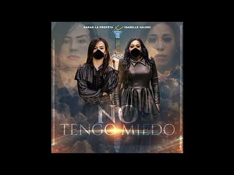 Sarah La Profeta Ft. Isabelle Valdez - No Tengo Miedo