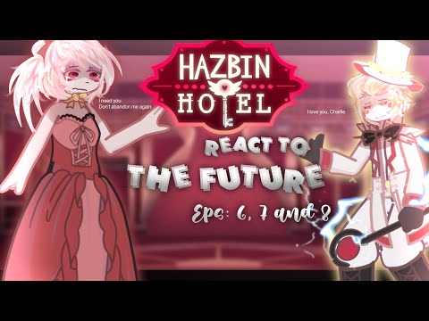 —Hazbin Hotel react to the future ✨// eps: 6, 7 and 8 // Radiosilence + radioapple // 🍎📻