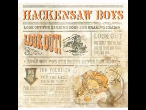 The Hackensaw Boys - Look Out Dog, Slow Down Train