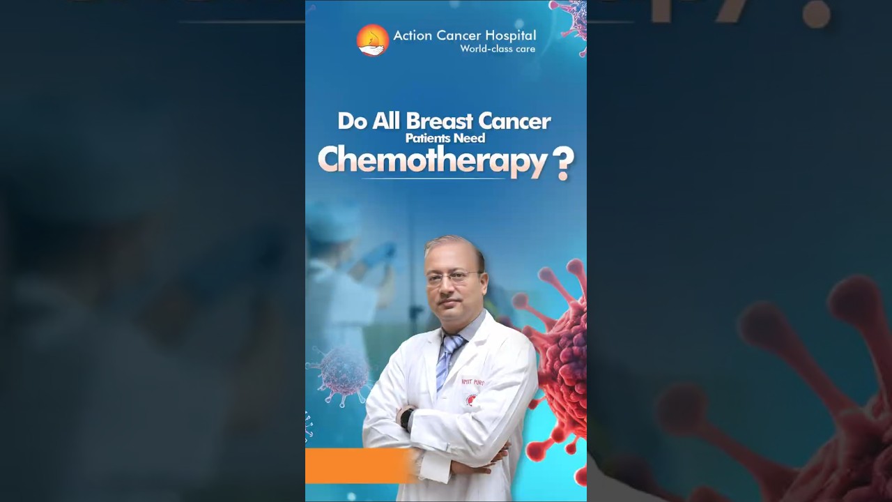 Do All Breast Cancer Patients Need Chemotherapy? | Action Cancer Hospital