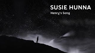Հենրիի Երգը, Սյուզի Հուննա - Henrys Song, Susie Hunna