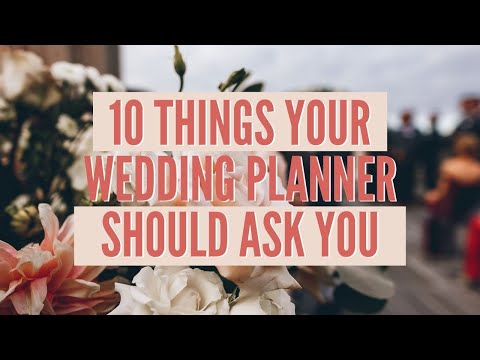 10 Things Your Wedding Planner Should Ask You