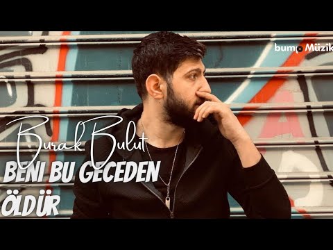 Burak Bulut - Beni Bu Geceden Öldür ( Cover Uzun Versiyon )