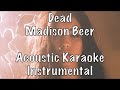 Madison Beer - Dead acoustic karaoke instrumental