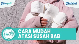 Cara Mudah Atasi Susah Buang Air Besar agar Pencernaan Lancar: Konsumsi Air Putih dan Serat