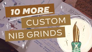 10 More Custom Nib Grinds Up Close · Needlepoint, Cursive Italic, Katana, Architect and More!