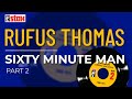 Rufus Thomas - Sixty Minute Man (Part 2) (Official Audio)