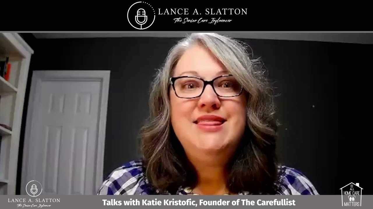Lance A. Slatton Speaks with Katie Kristofic Founder of The Carefullist on The Caregiver's Journal