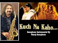 Kuch Na Kaho 1942 A Love Story 1994 Saxophone Instumental By Manoj Saxophone