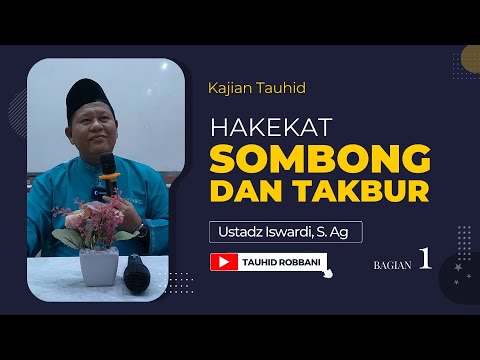 Hakekat Sombong & Takbur - Awaludin Makrifatullah | Ustadz Iswardi, S. Ag (Part 1)