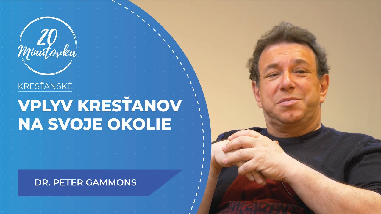 Vplyv kresťanov na svoje okolie - Dr. Peter Gammons