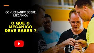 Conversando sobre mecânica - o que um mecânico deve saber?