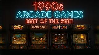 90's Arcade Games: The best 9f the rest