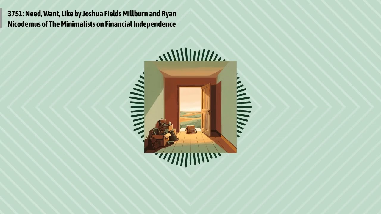 3751: Need, Want, Like by Joshua Fields Millburn and Ryan Nicodemus of The Minimalists on...