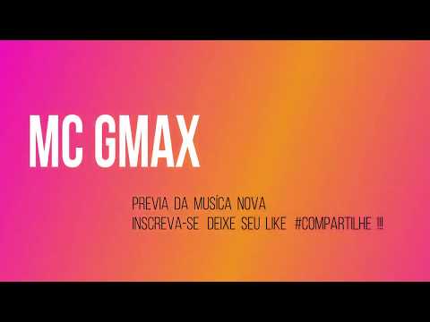 Mc Gmax Previa Da Musica Nova