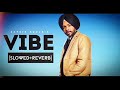 Vibe(Slowed X Reverb)Satbir Aujla|Slowed X Reverb|Latest Punjabi Song 2023.