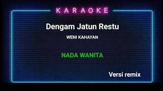 Download lagu Dengam jatun restu || karaoke || remix version || nada wanita mp3 Download lagu Dengam jatun restu || karaoke || remix version || nada wanita mp3