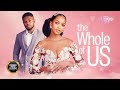 THE WHOLE OF US Maria Nepembe Maurice Sam Brand New 2024 Nigerian Movie