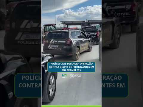 Polícia Civil deflagra operação contra desvio de fertilizantes em Rio Grande (RS)