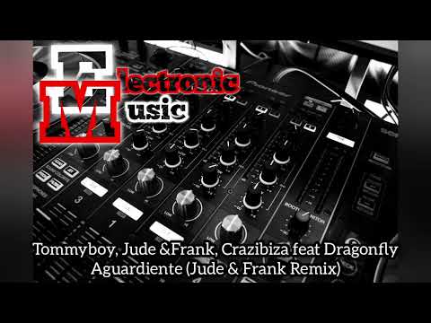 Tommyboy, Jude & Frank, Crazibiza feat Dragonfly - Aguardiente (Jude & Frank Remix)