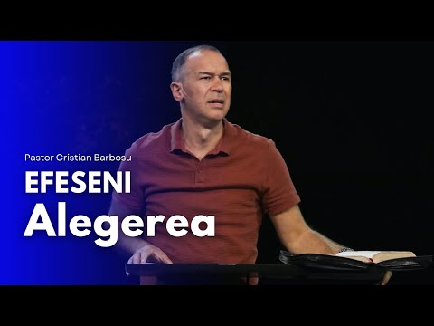 00. Efeseni – Alegerea // Cu pastorul Cristian Barbosu